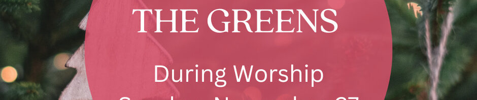 Announcement for Hanging of the Greens worship on Sunday, November 27.