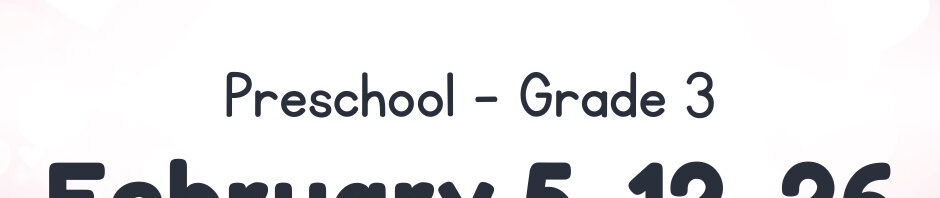 Sunday School for Preschool to Grade 3 starting February 5, 2023.
