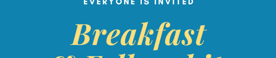 Invitation for Breakfast & Fellowship on April 25, 2019, at 8:00 AM.