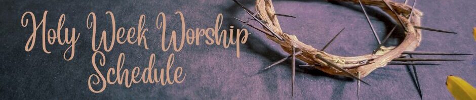 Holy Week worship schedule with cross, crown.