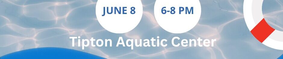 Summer pool party at Tipton Aquatic Center on June 8, 6-8 PM.